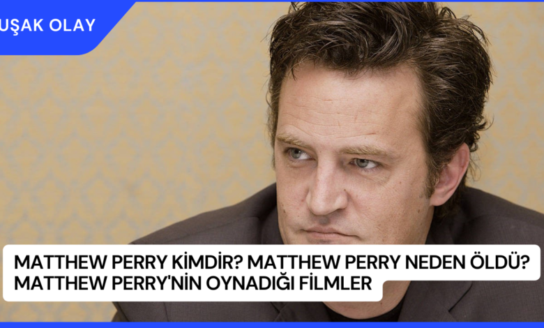 matthew perry kimdir biyografisi oynad